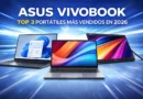 Top 3 portátiles Asus VivoBook más vendidos de 2026 para estudiar y trabajar
